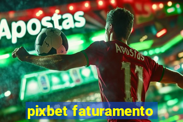 pixbet faturamento